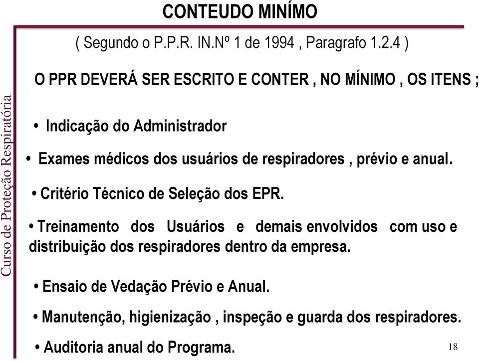 respiradores, prévio e anual. Critério Técnico de Seleção dos EPR.