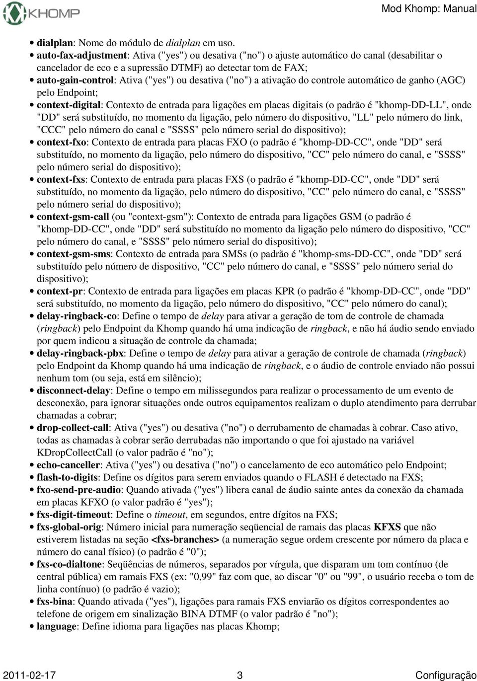 desativa ("no") a ativação do controle automático de ganho (AGC) pelo Endpoint; context-digital: Contexto de entrada para ligações em placas digitais (o padrão é "khomp-dd-ll", onde "DD" será