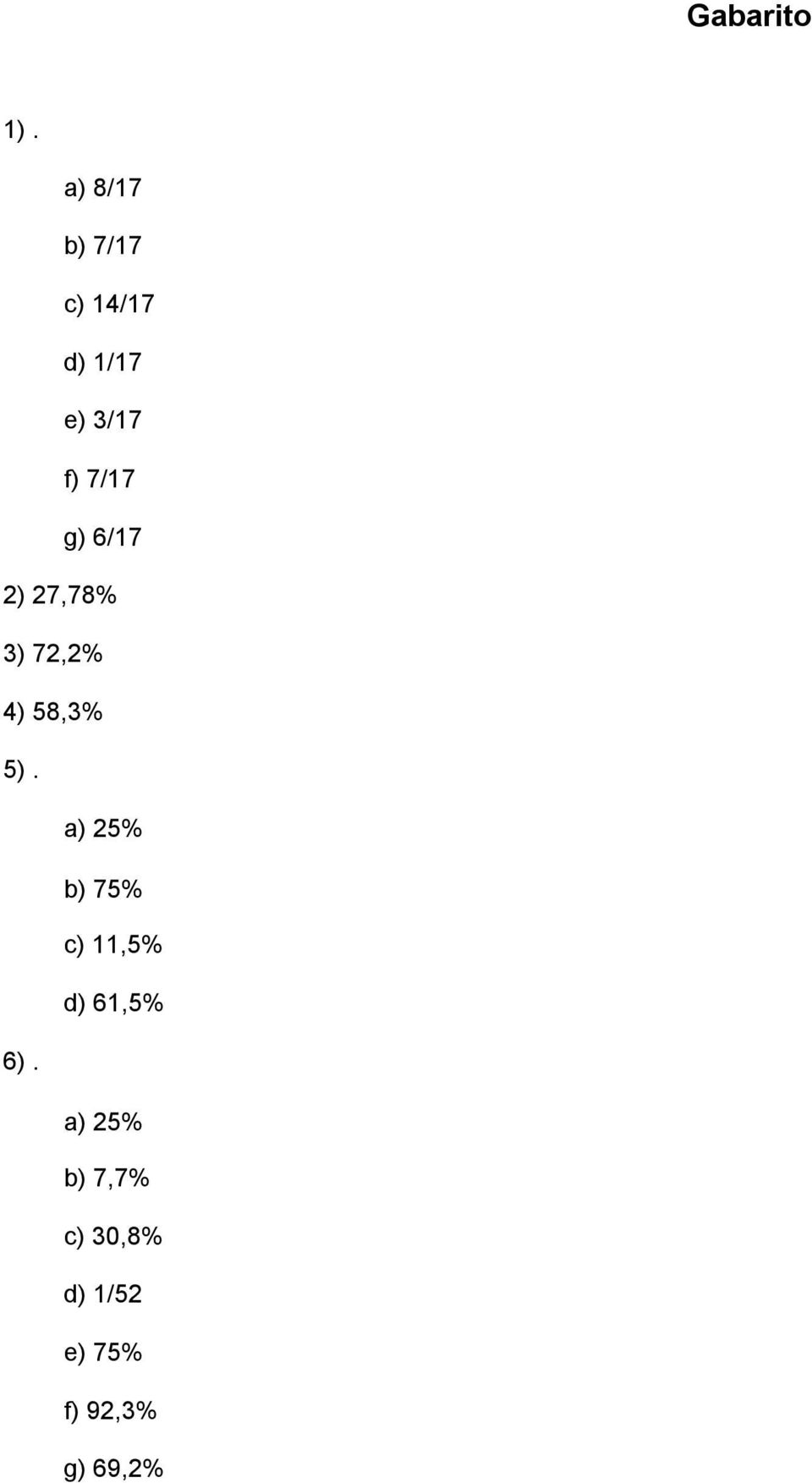 g) 6/17 2) 27,78% 3) 72,2% 4) 58,3% 5).