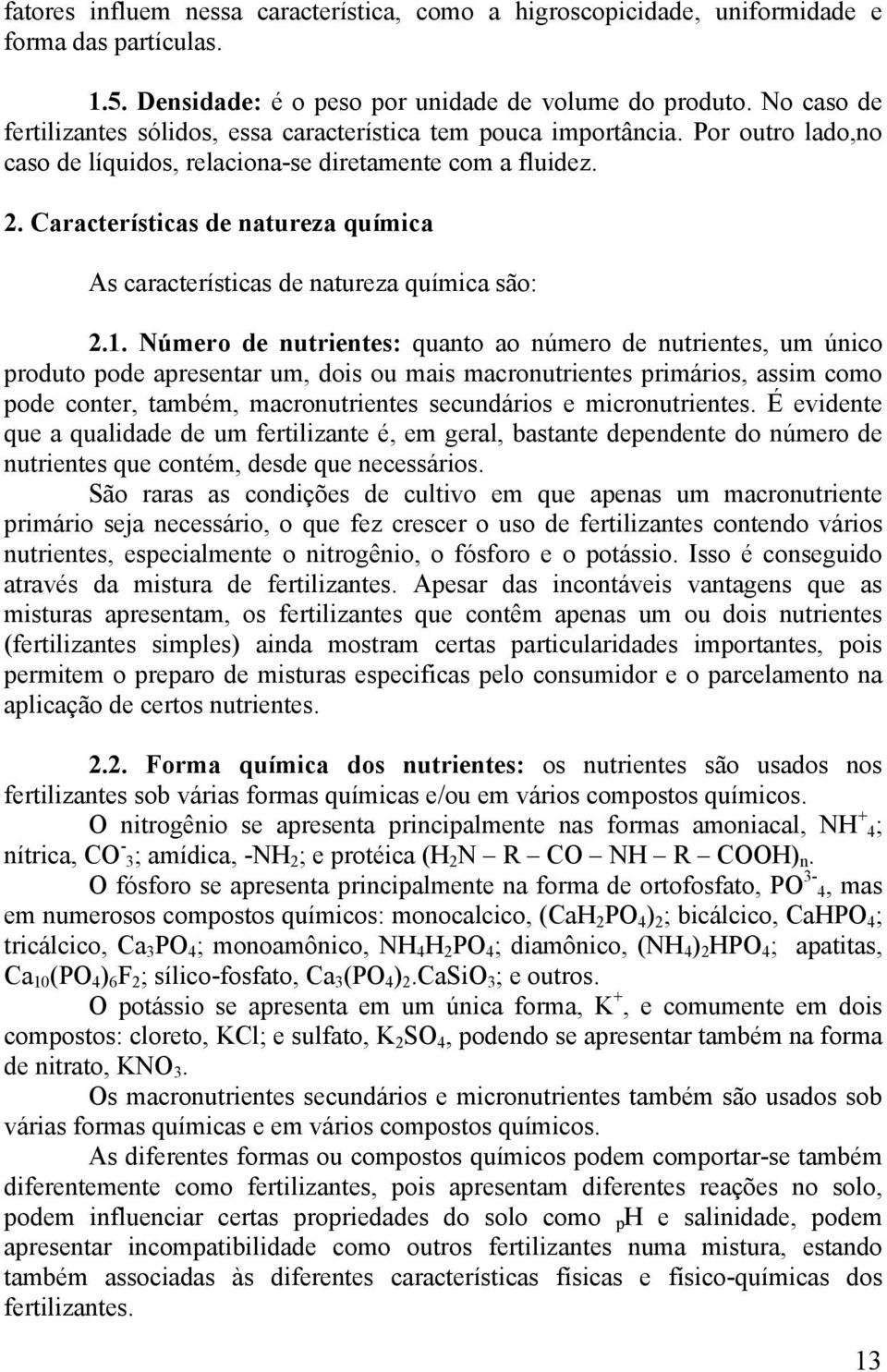 Características de natureza química As características de natureza química são: 2.1.