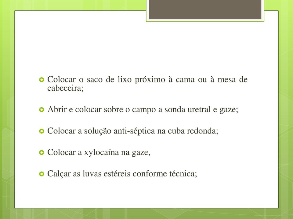 gaze; Colocar a solução anti-séptica na cuba redonda;