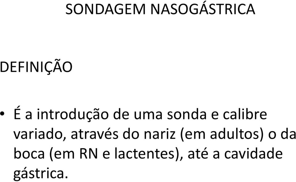 variado, através do nariz (em adultos) o