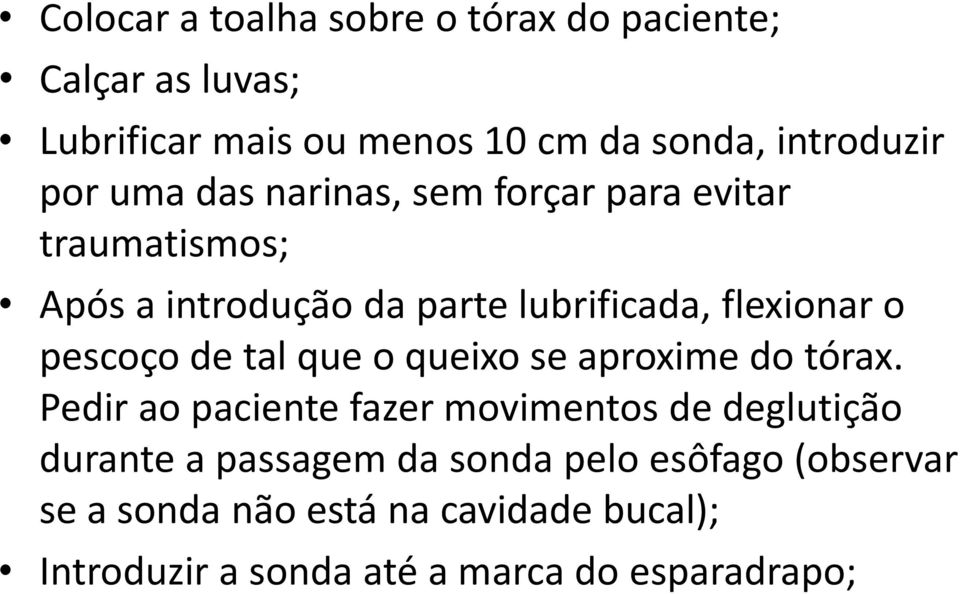 pescoço de tal que o queixo se aproxime do tórax.