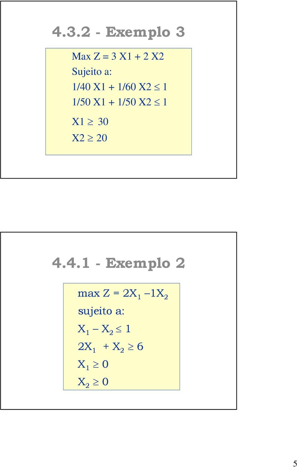 20 4.4.1 - Exemplo 2 max Z = 2X 1 1X 2