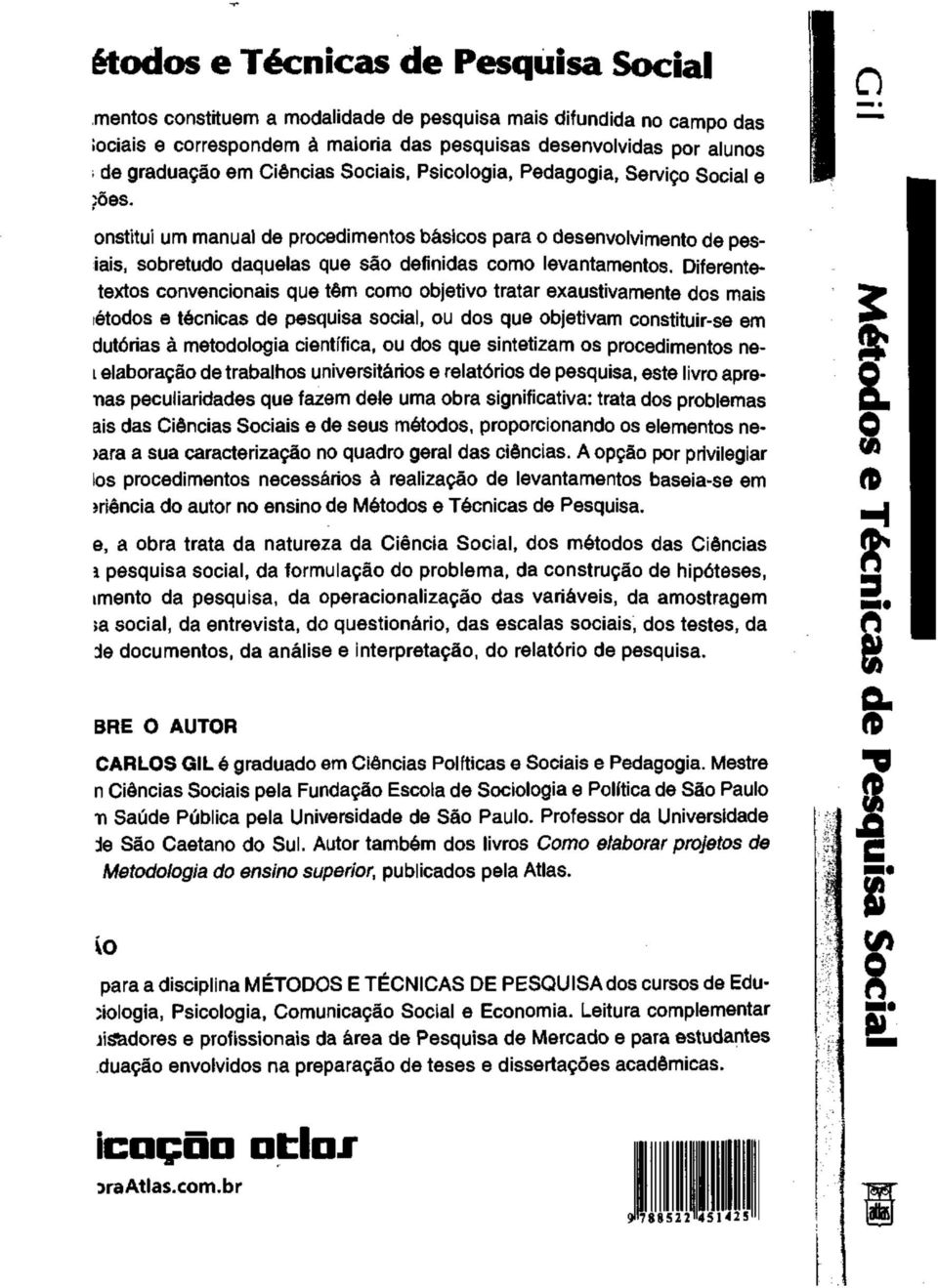 Diferentetextos convencionais que têm como objetivo tratar exaustivamente dos mais étodos e técnicas de pesquisa social, ou dos que objetivam constituir-se em dutórias à metodologia científica, ou