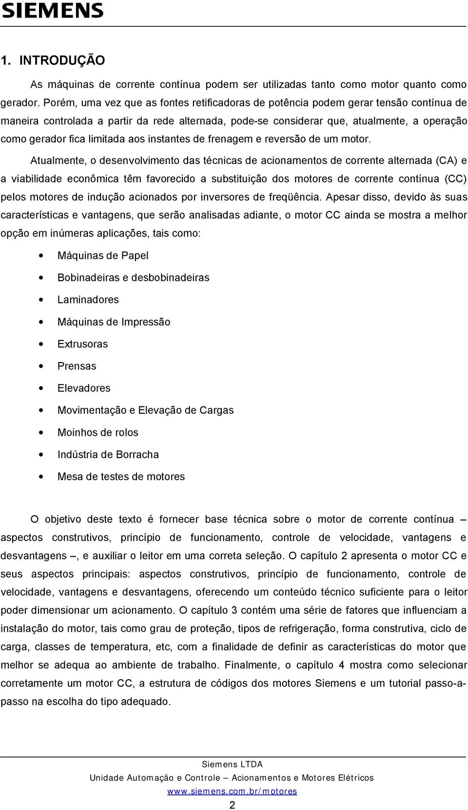 limitada aos instantes de frenagem e reversão de um motor.