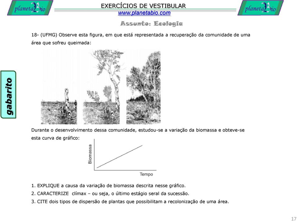 gráfico: 1. EXPLIQUE a causa da variação de biomassa descrita nesse gráfico. 2.