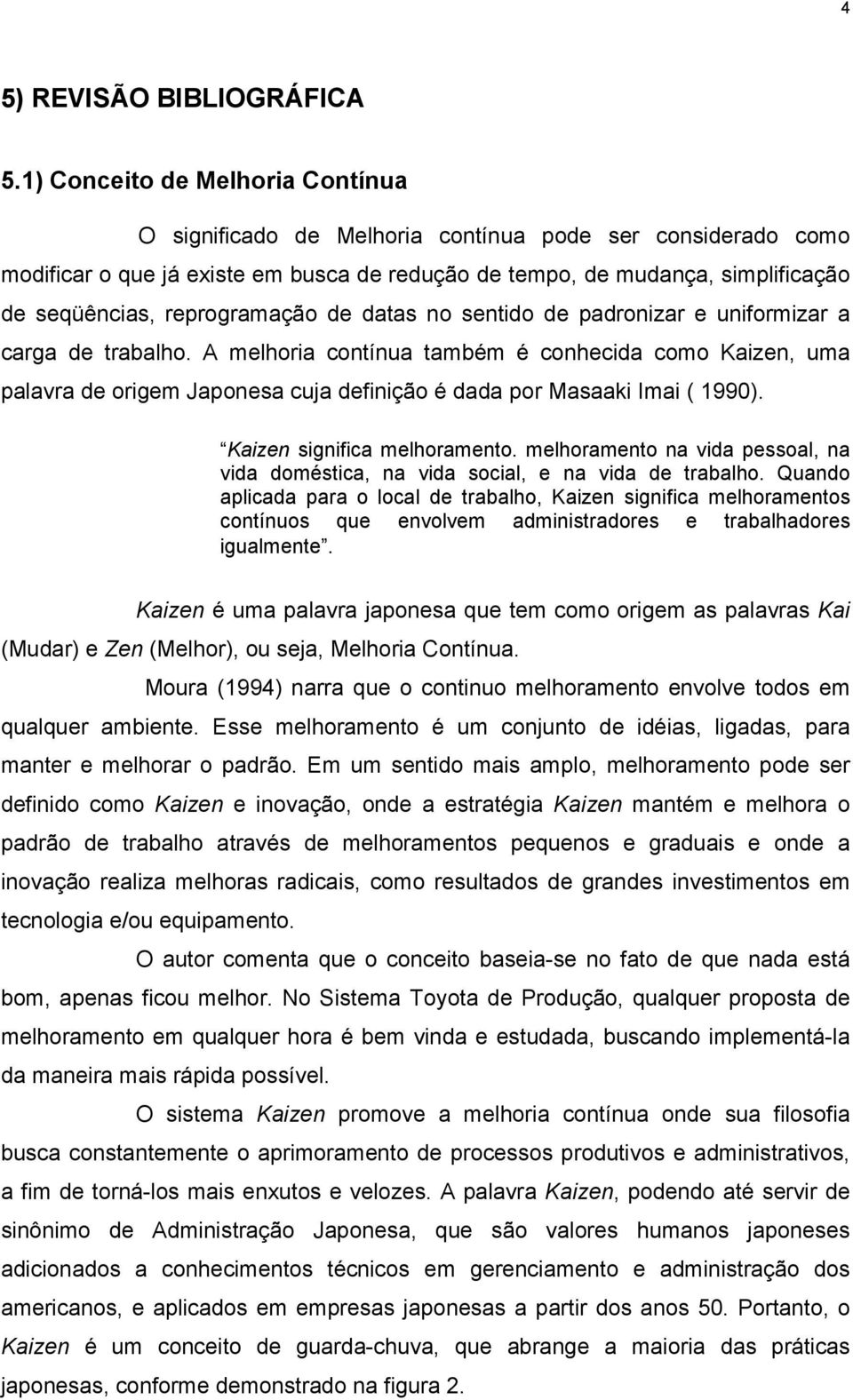 reprogramação de datas no sentido de padronizar e uniformizar a carga de trabalho.