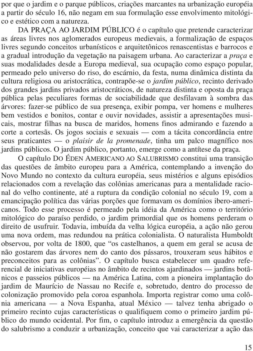 renascentistas e barrocos e a gradual introdução da vegetação na paisagem urbana.