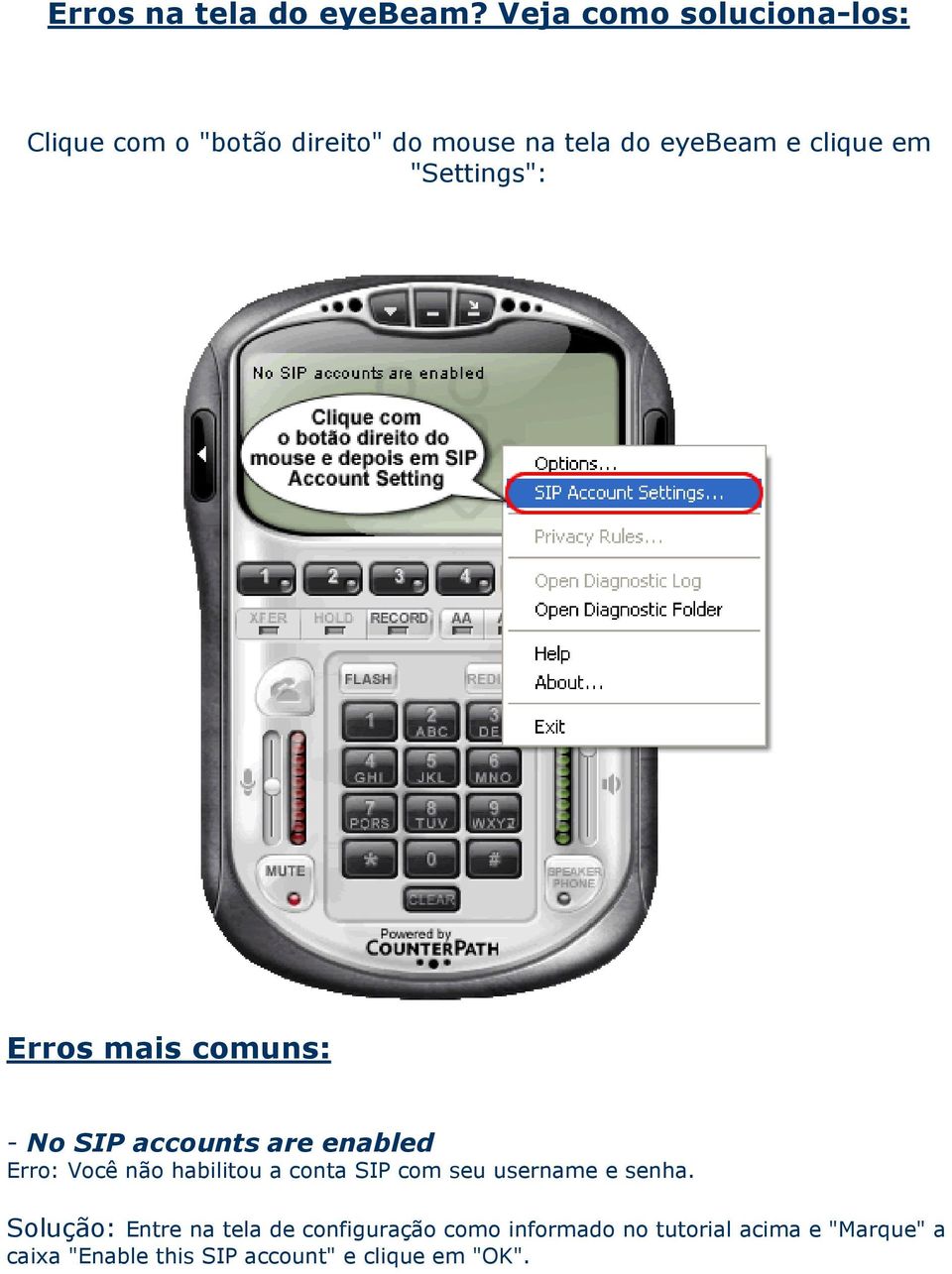 "Settings": Erros mais comuns: - No SIP accounts are enabled Erro: Você não habilitou a conta