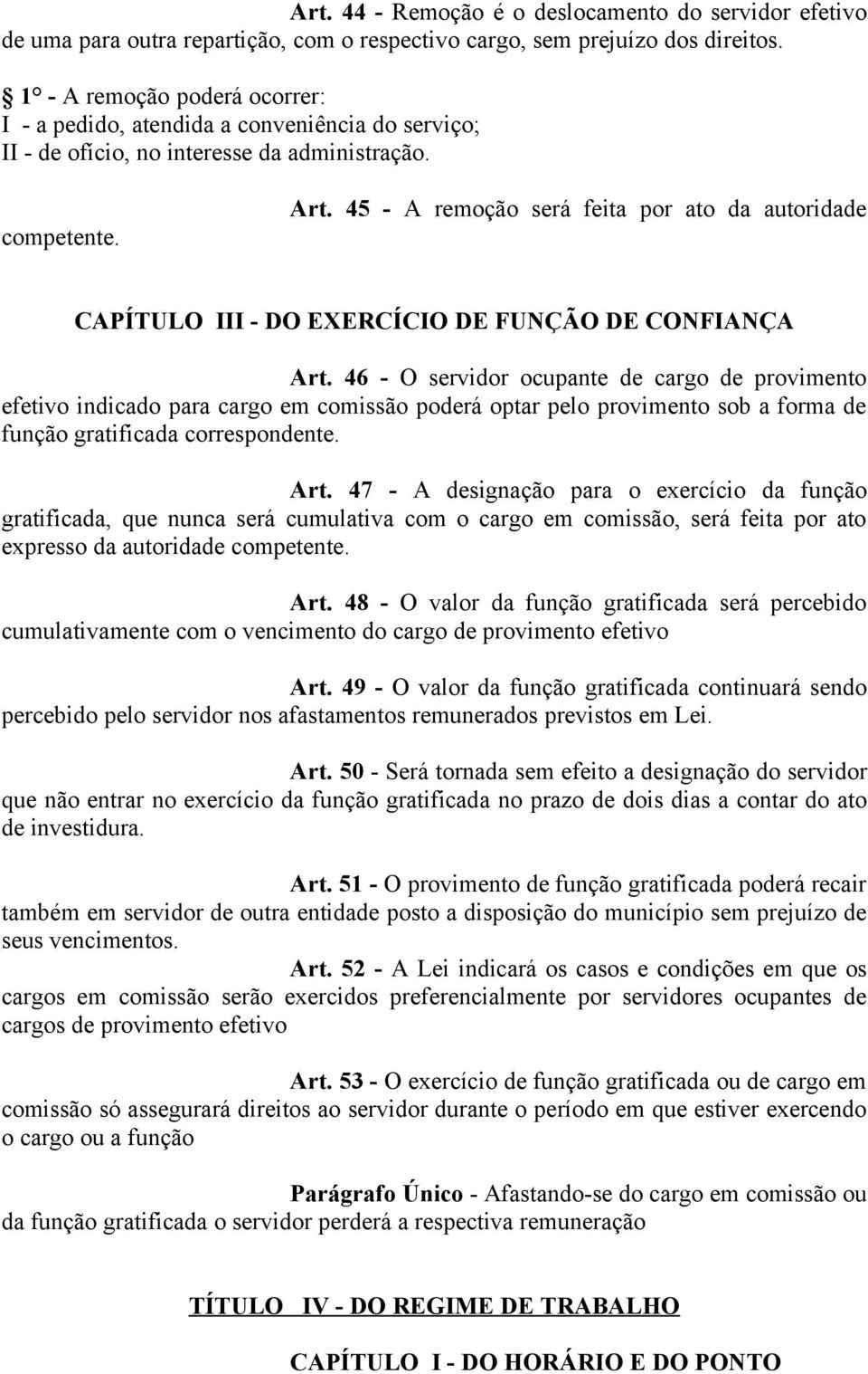 45 - A remoção será feita por ato da autoridade CAPÍTULO III - DO EXERCÍCIO DE FUNÇÃO DE CONFIANÇA Art.
