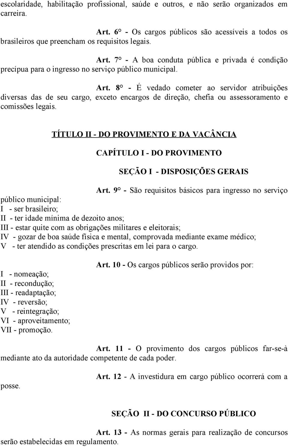 TÍTULO II - DO PROVIMENTO E DA VACÂNCIA CAPÍTULO I - DO PROVIMENTO SEÇÃO I - DISPOSIÇÕES GERAIS Art.