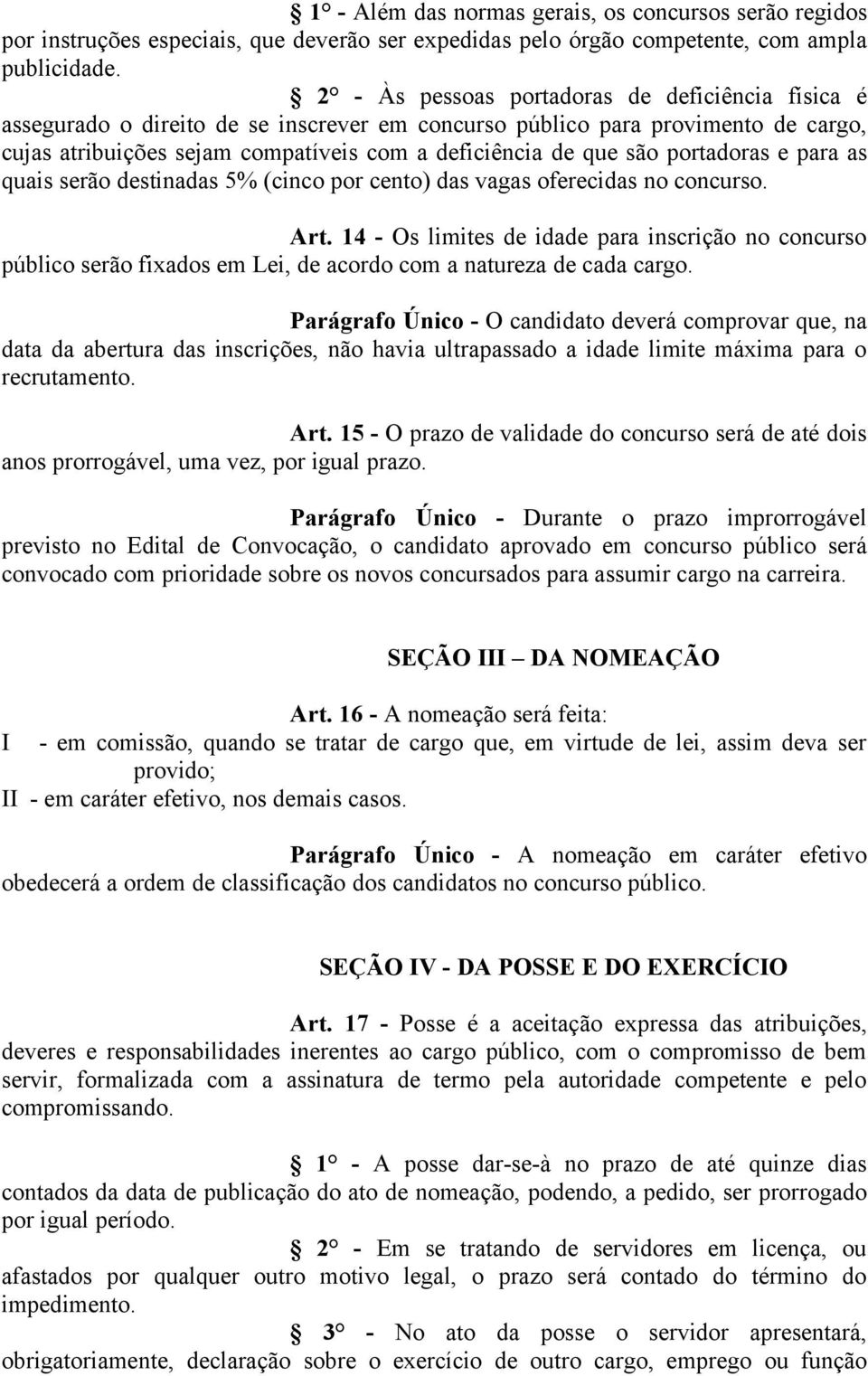 portadoras e para as quais serão destinadas 5% (cinco por cento) das vagas oferecidas no concurso. Art.