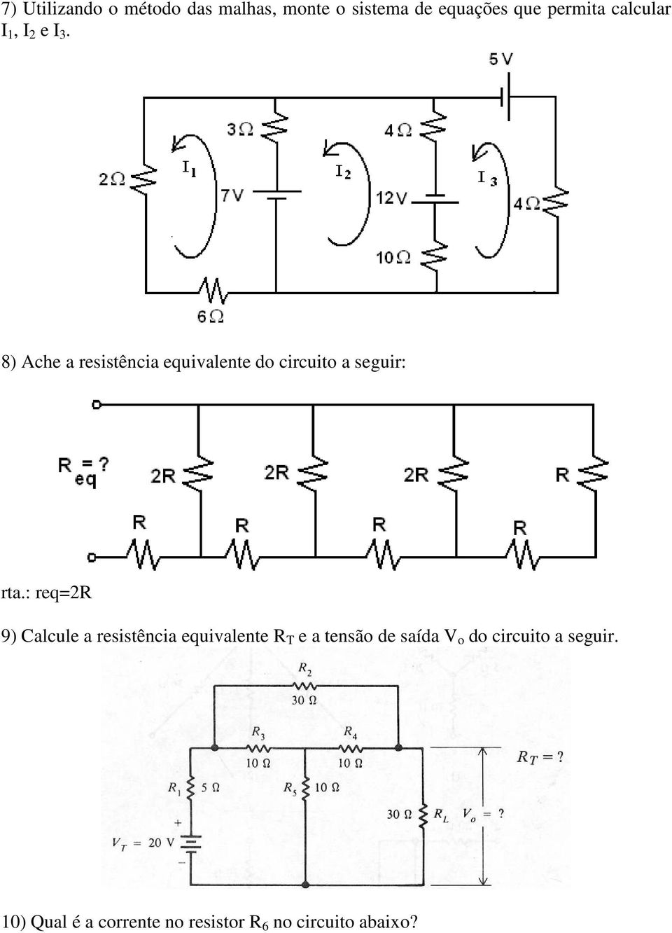 8) Ache a resistência equivalente do circuito a seguir: rta.