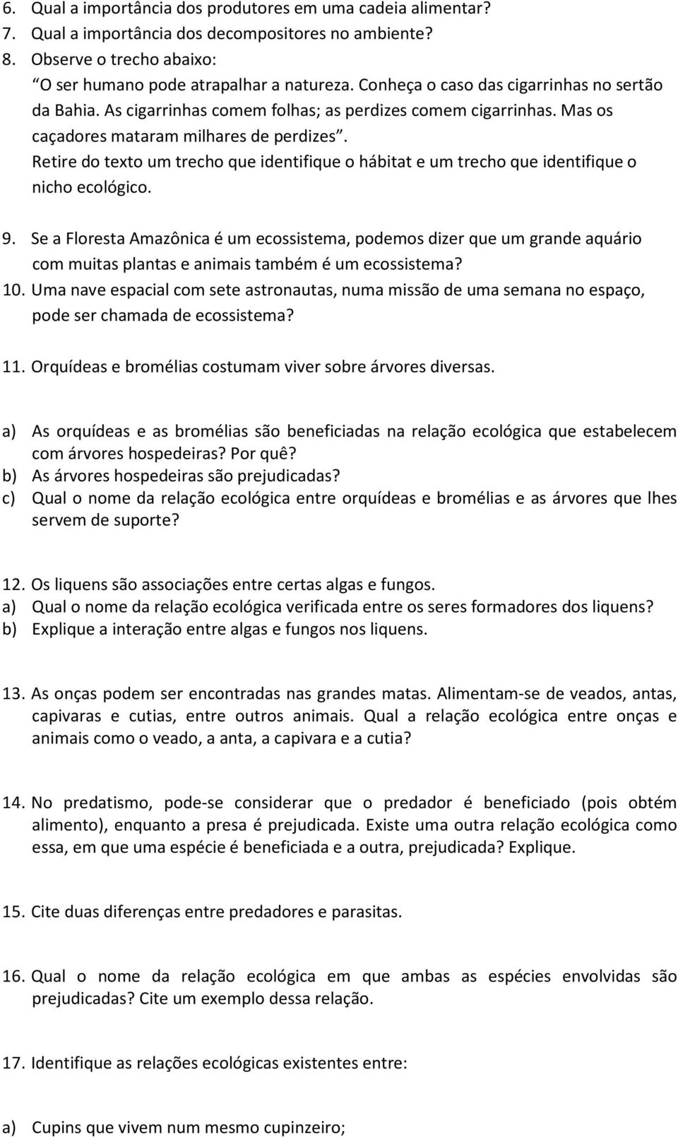 Retire do texto um trecho que identifique o hábitat e um trecho que identifique o nicho ecológico. 9.