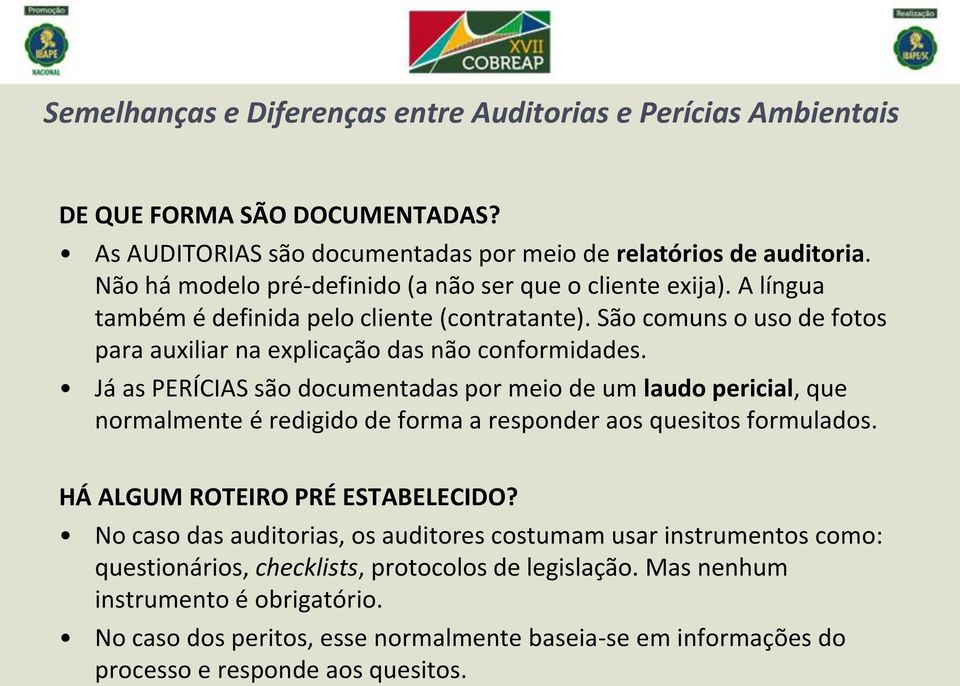 Já as PERÍCIAS são documentadas por meio de um laudo pericial, que normalmente é redigido de forma a responder aos quesitos formulados. HÁ ALGUM ROTEIRO PRÉ ESTABELECIDO?