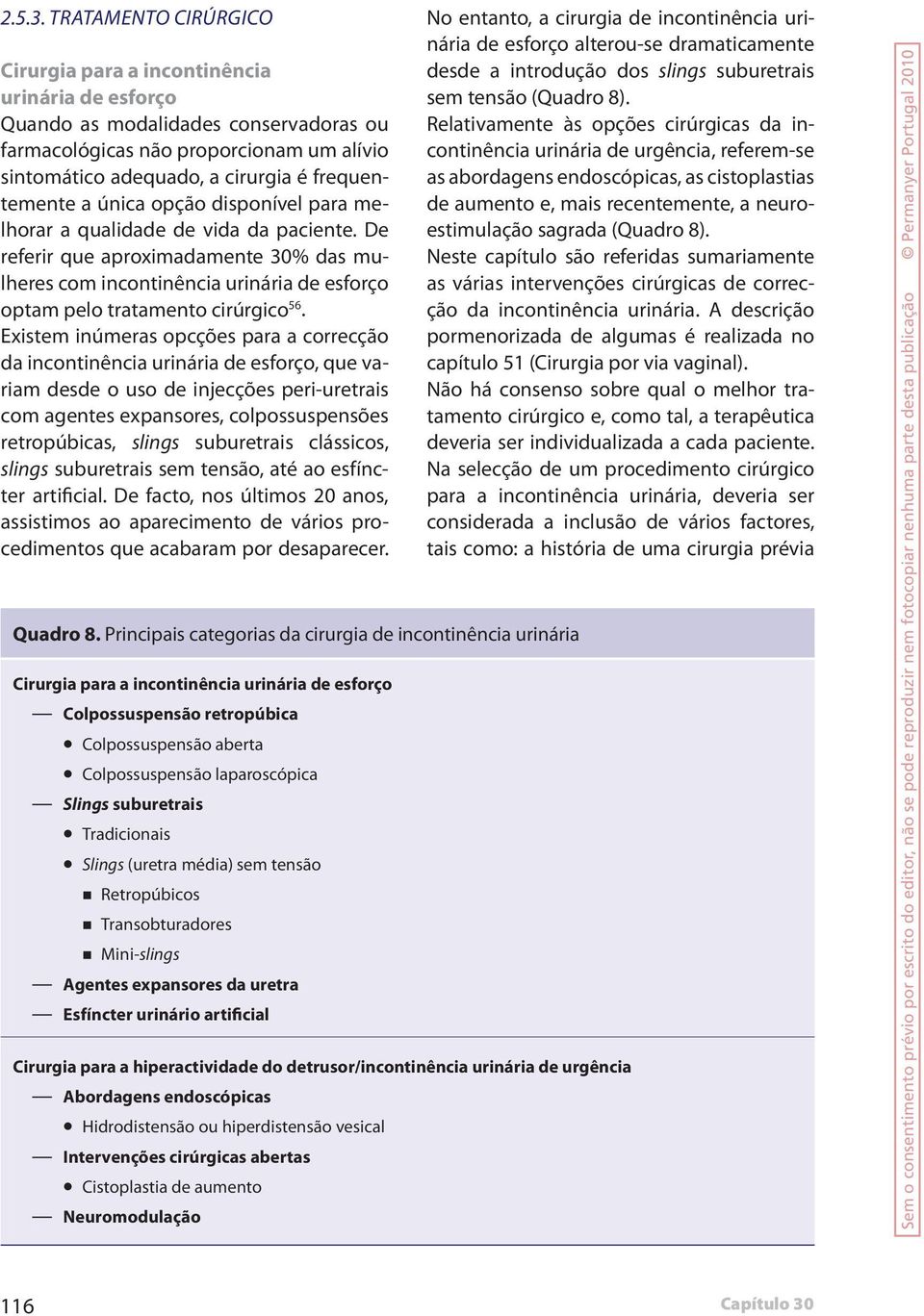 frequentemente a única opção disponível para melhorar a qualidade de vida da paciente.