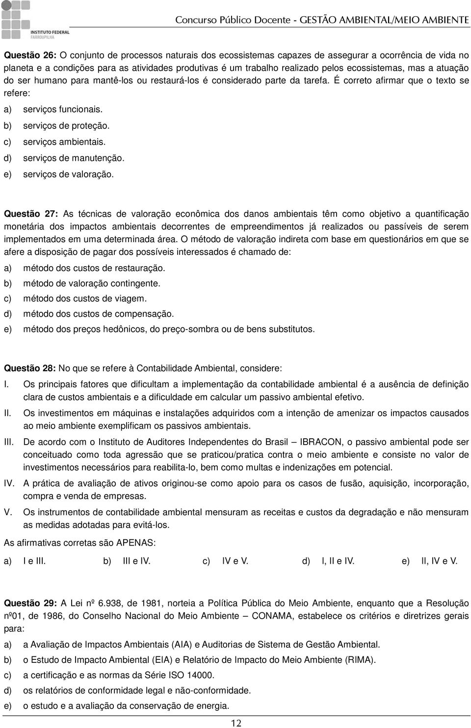 c) serviços ambientais. d) serviços de manutenção. e) serviços de valoração.