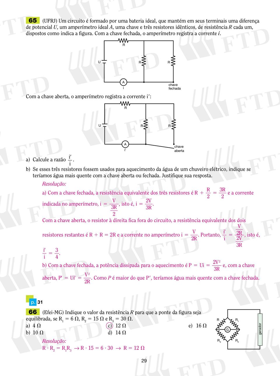 b) Se esses três resstores fossem usados para aquecmento da água de um chuvero elétrco, ndque se teríamos água mas quente com a chave aberta ou fechada. Justfque sua resposta.