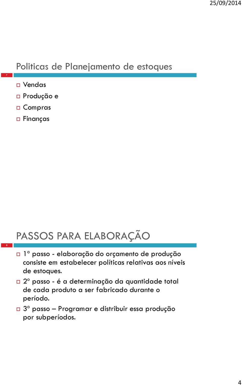 relativas aos níveis de estoques.