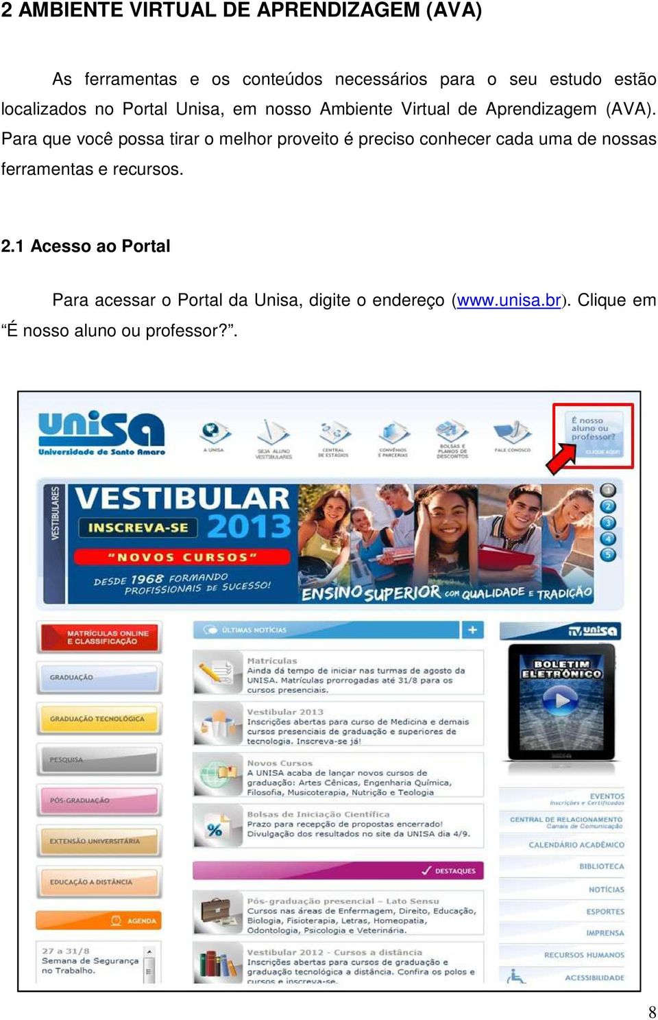 Para que você possa tirar o melhor proveito é preciso conhecer cada uma de nossas ferramentas e recursos.