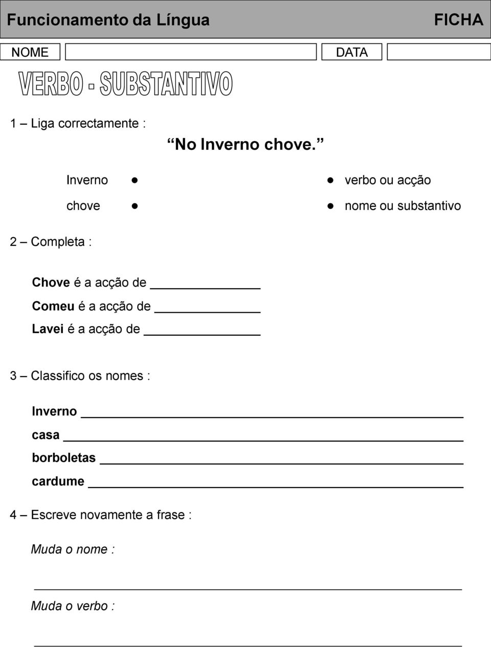 é a acção de Comeu é a acção de Lavei é a acção de 3 Classifico os