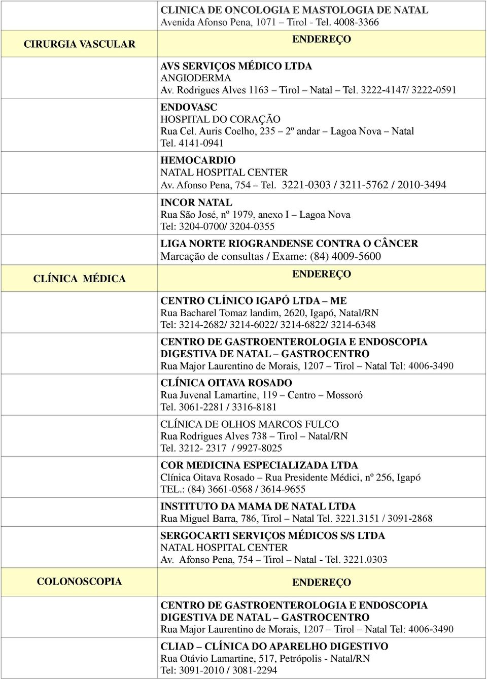 Afonso Pena, 754 Tel.