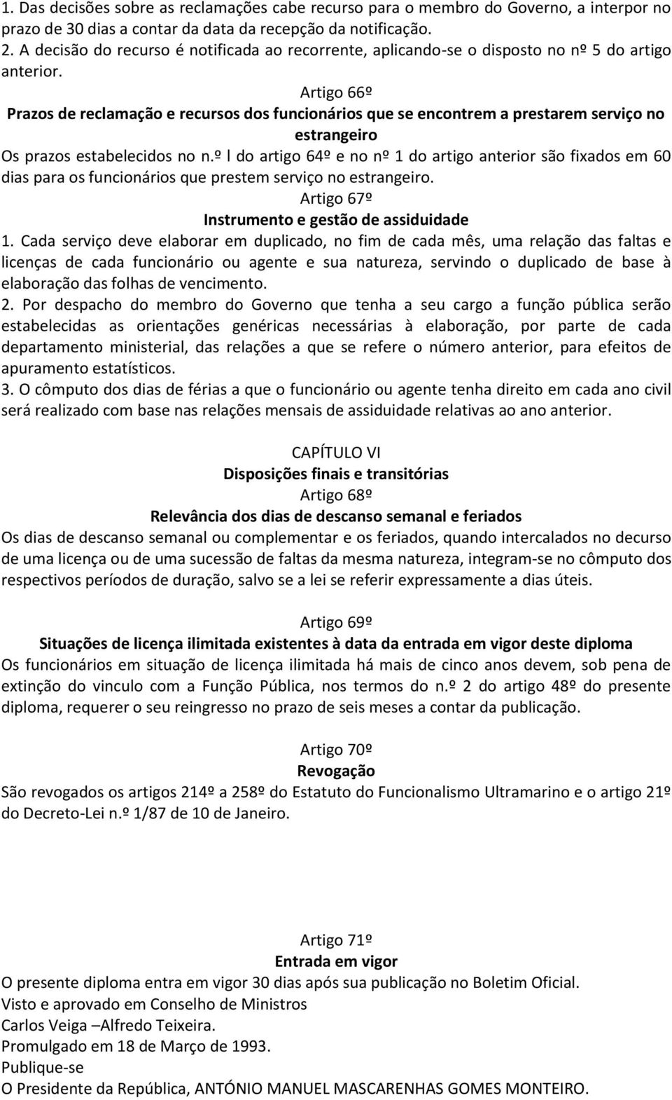 Artigo 66º Prazos de reclamação e recursos dos funcionários que se encontrem a prestarem serviço no estrangeiro Os prazos estabelecidos no n.