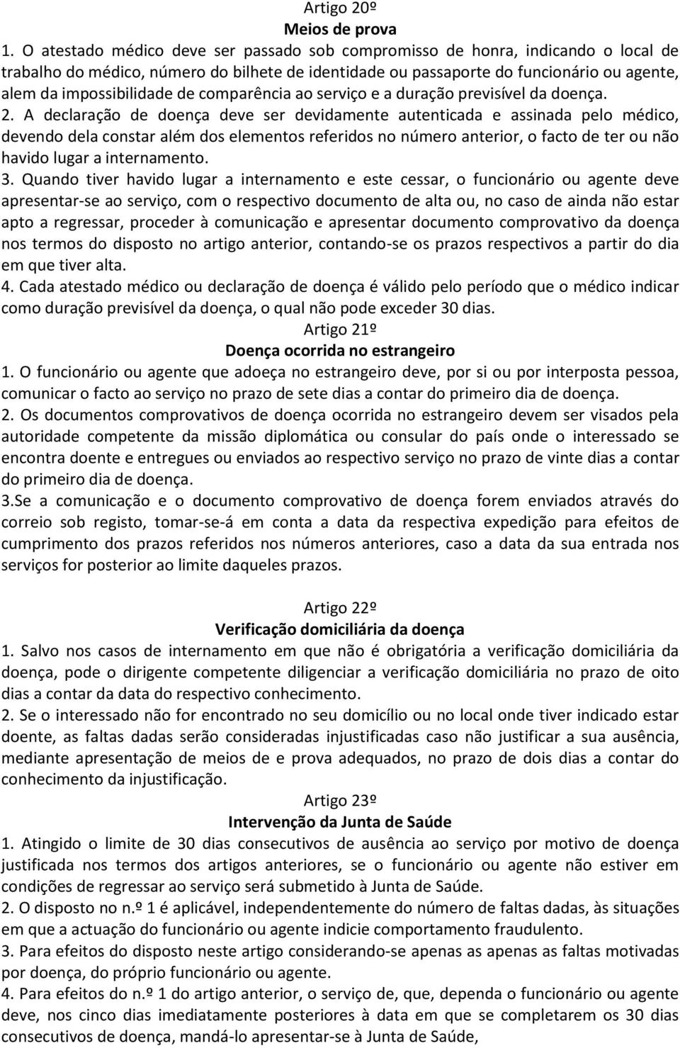 de comparência ao serviço e a duração previsível da doença. 2.