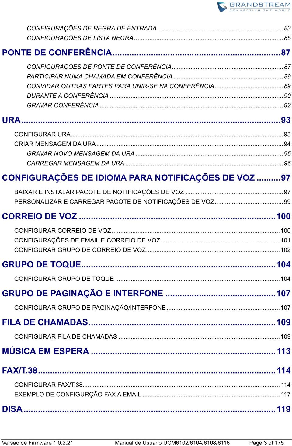 .. 94 GRAVAR NOVO MENSAGEM DA URA... 95 CARREGAR MENSAGEM DA URA... 96 CONFIGURAÇÕES DE IDIOMA PARA NOTIFICAÇÕES DE VOZ... 97 BAIXAR E INSTALAR PACOTE DE NOTIFICAÇÕES DE VOZ.