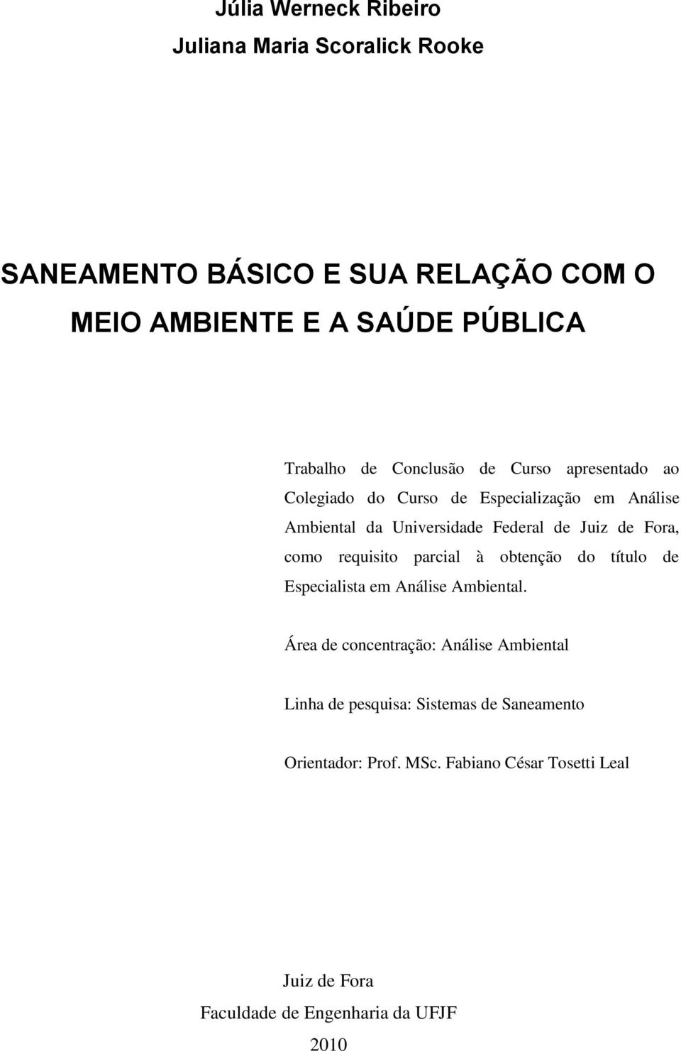 Fora, como requisito parcial à obtenção do título de Especialista em Análise Ambiental.