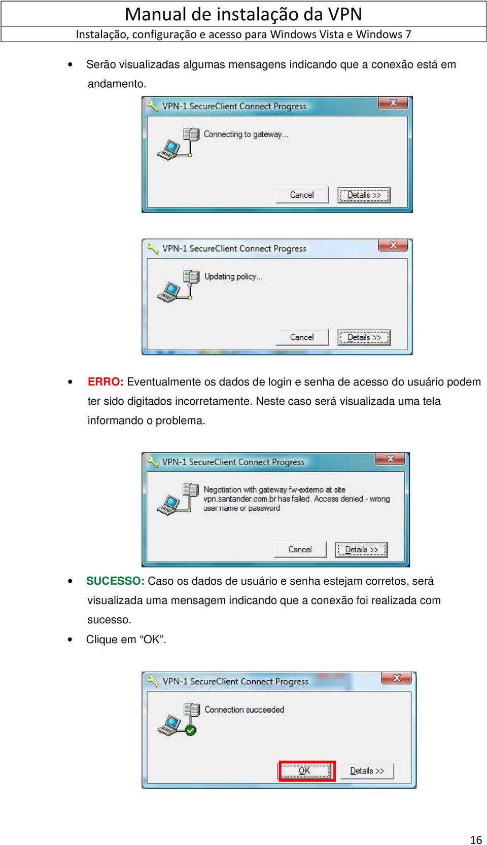 incorretamente. Neste caso será visualizada uma tela informando o problema.