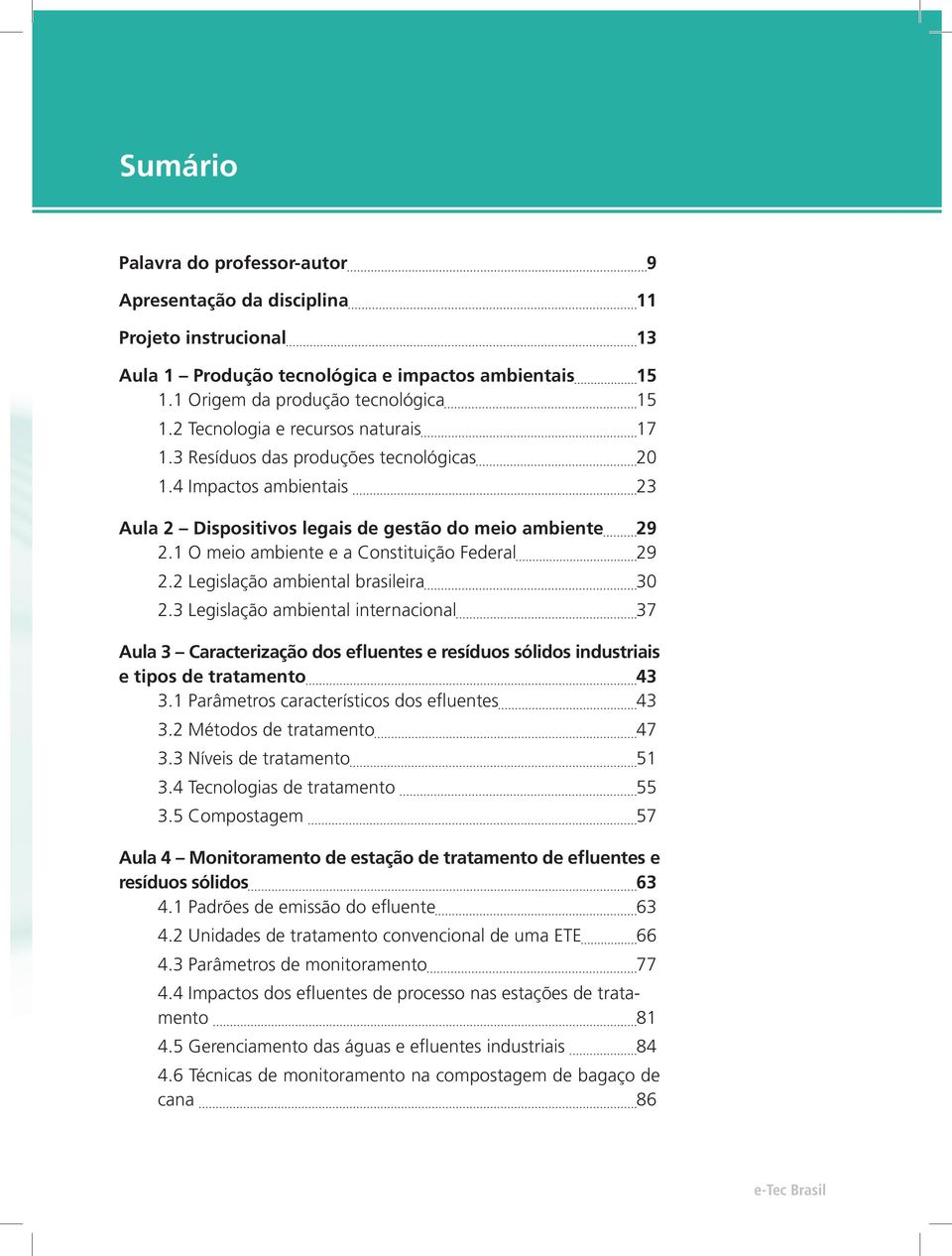 1 O meio ambiente e a Constituição Federal 29 2.2 Legislação ambiental brasileira 30 2.