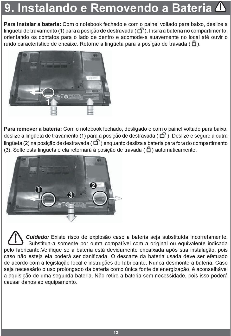 Retorne a lingüeta para a posição de travada ( ).