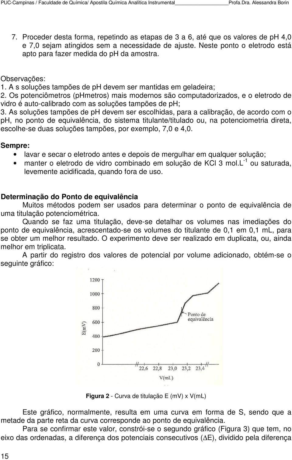 Observações: 1. A s soluções tampões de ph devem ser mantidas em geladeira; 2.