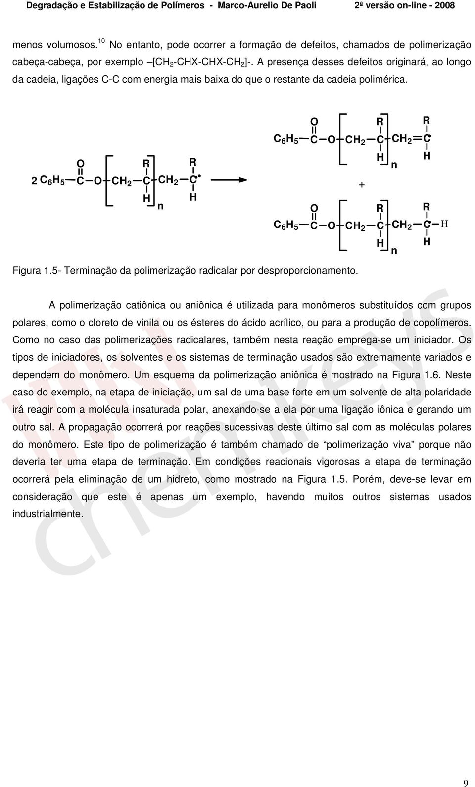5- Terminação da polimerização radicalar por desproporcionamento.