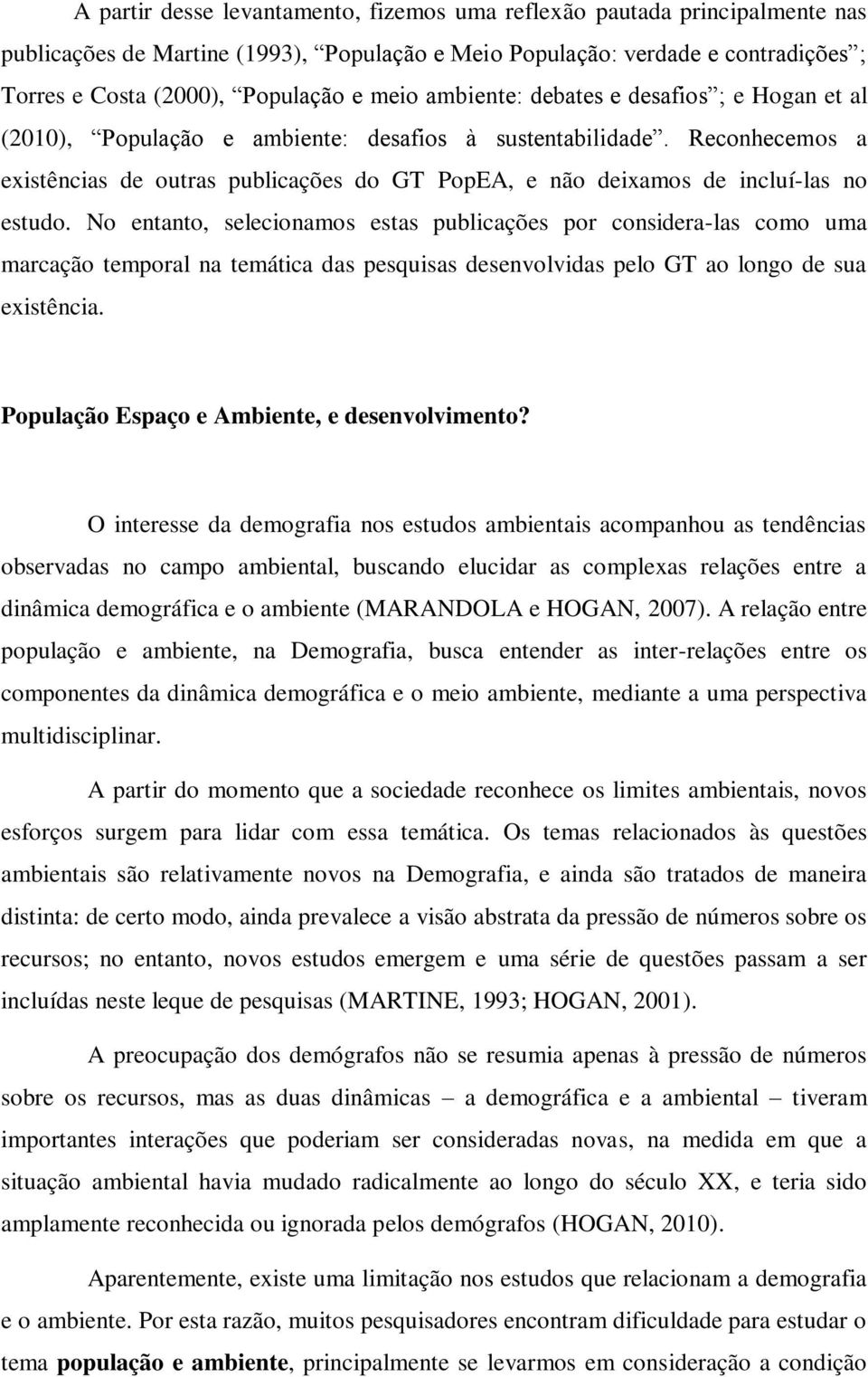 Reconhecemos a existências de outras publicações do GT PopEA, e não deixamos de incluí-las no estudo.