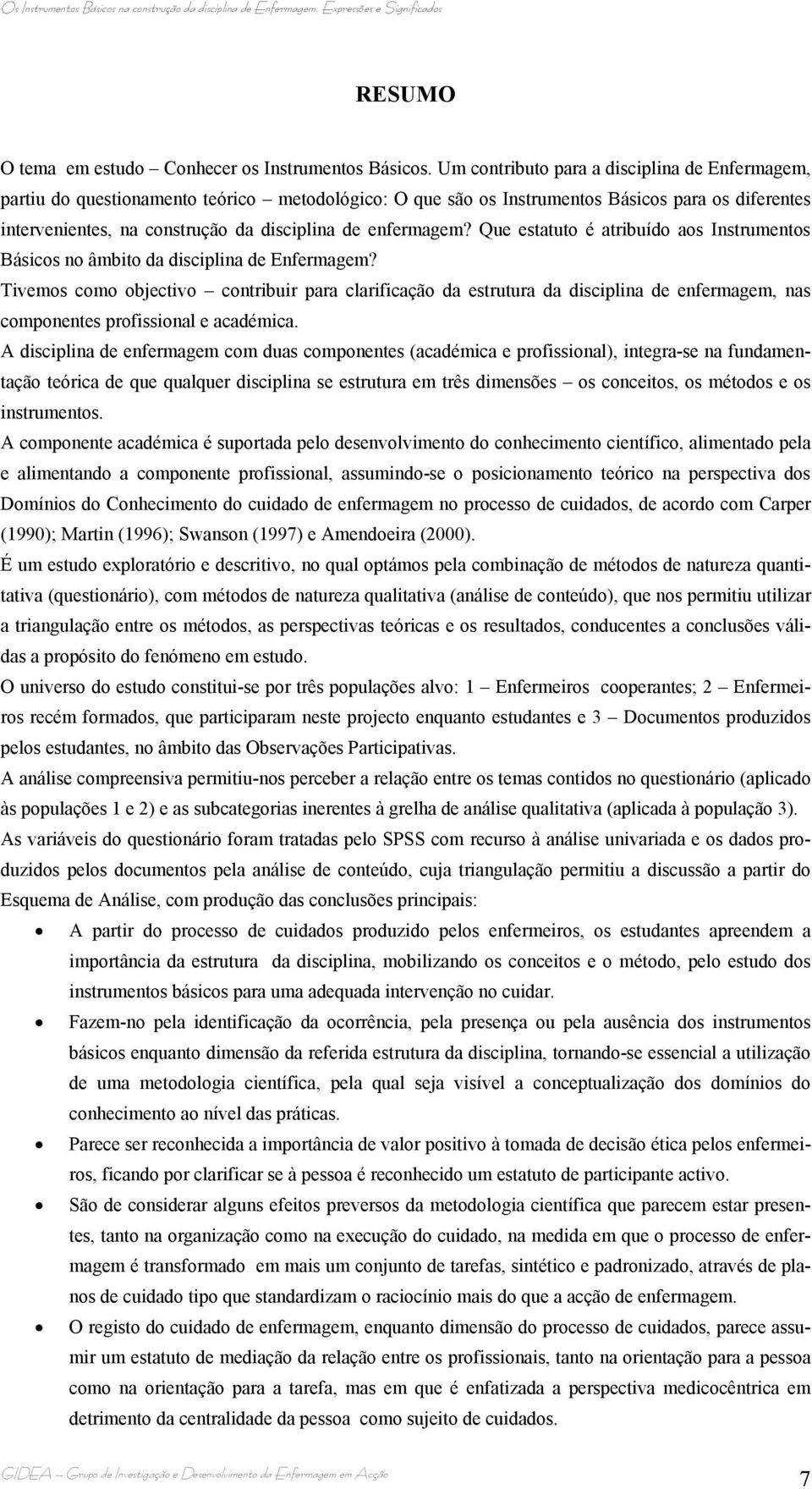 enfermagem? Que estatuto é atribuído aos Instrumentos Básicos no âmbito da disciplina de Enfermagem?