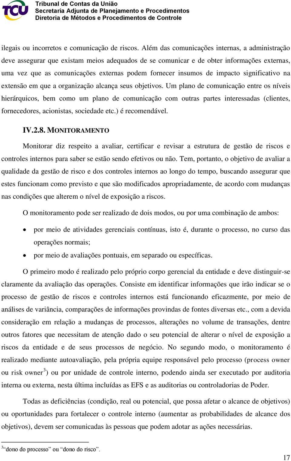 de impacto significativo na extensão em que a organização alcança seus objetivos.