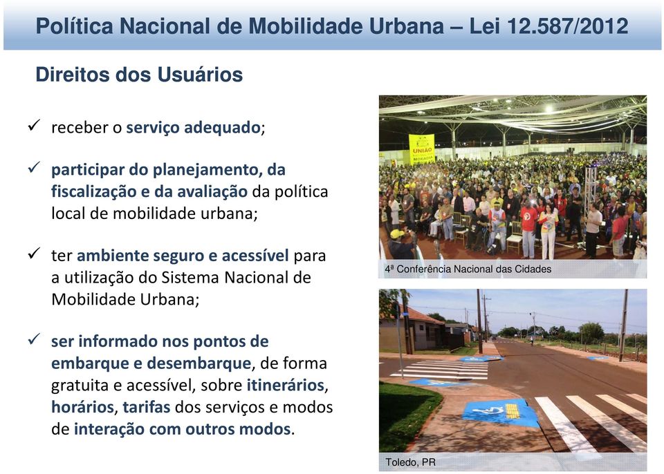 Mobilidade Urbana; 4ª Conferência Nacional das Cidades ser informado nos pontos de embarque e desembarque, de