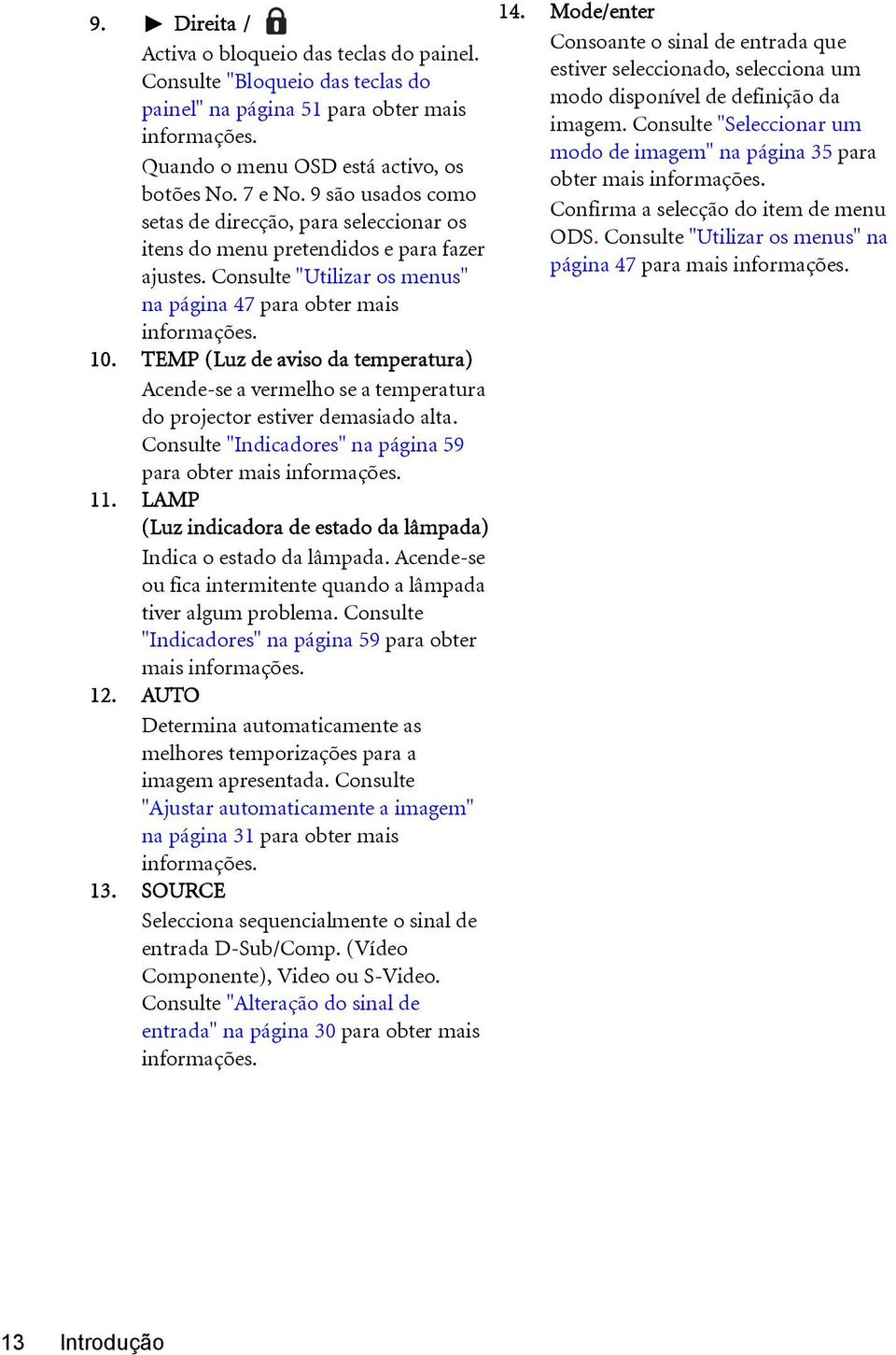 modo de imagem" na página 35 para Quando o menu OSD está activo, os obter mais informações. botões No. 7 e No.