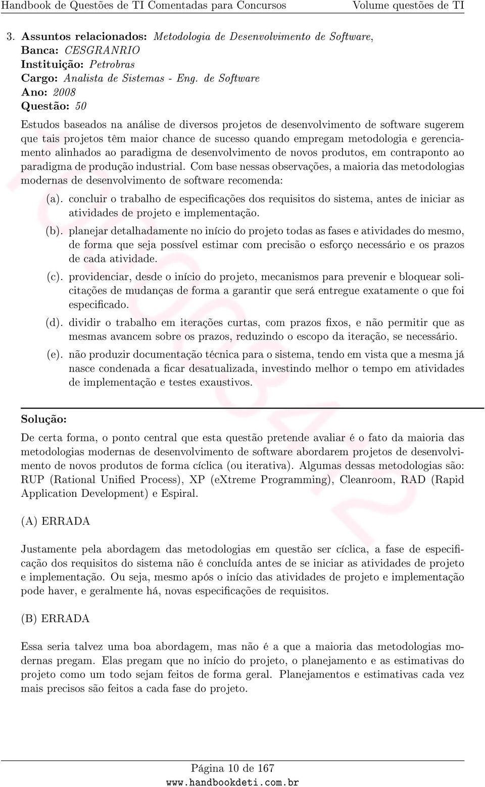 gerenciamento alinhados ao paradigma de desenvolvimento de novos produtos, em contraponto ao paradigma de produção industrial.