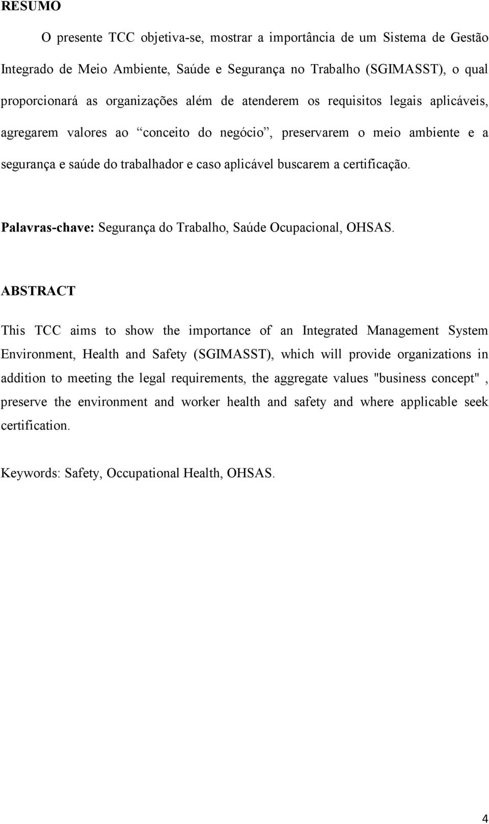 Palavras-chave: Segurança do Trabalho, Saúde Ocupacional, OHSAS.