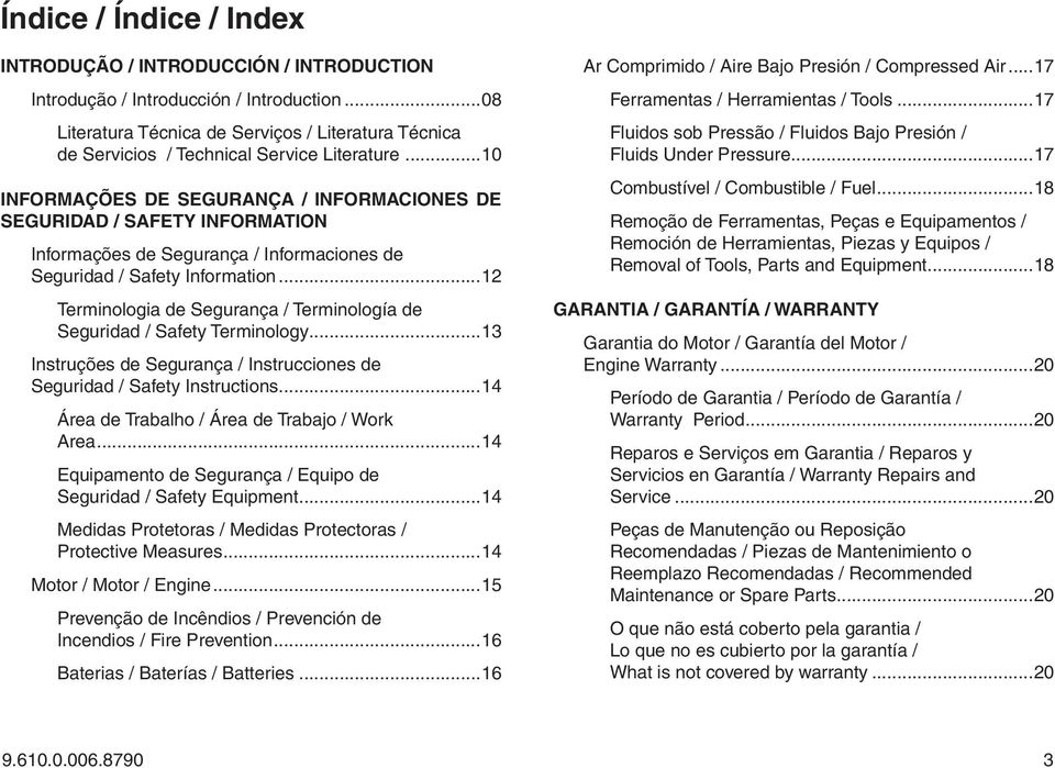 ..10 INFORMAÇÕES DE SEGURANÇA / INFORMACIONES DE SEGURIDAD / SAFETY INFORMATION Informações de Segurança / Informaciones de Seguridad / Safety Information.