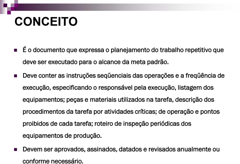 equipamentos; peças e materiais utilizados na tarefa, descrição dos procedimentos da tarefa por atividades críticas; de operação e pontos