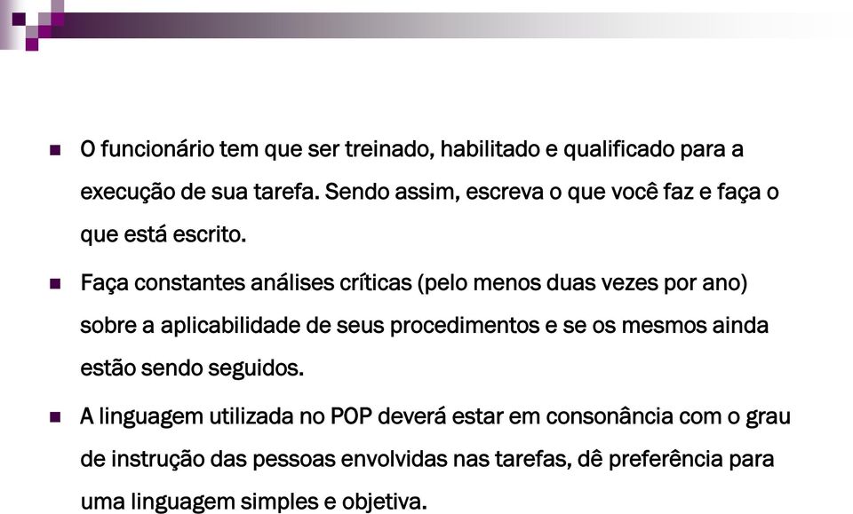 Faça constantes análises críticas (pelo menos duas vezes por ano) sobre a aplicabilidade de seus procedimentos e se os