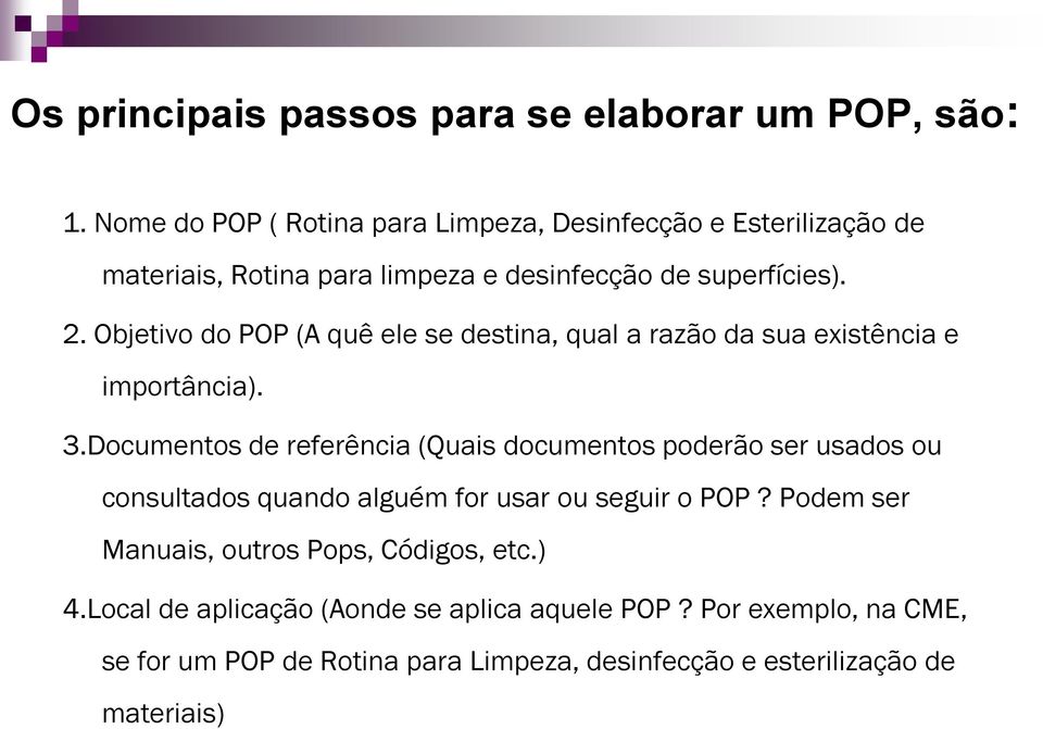 Objetivo do POP (A quê ele se destina, qual a razão da sua existência e importância). 3.