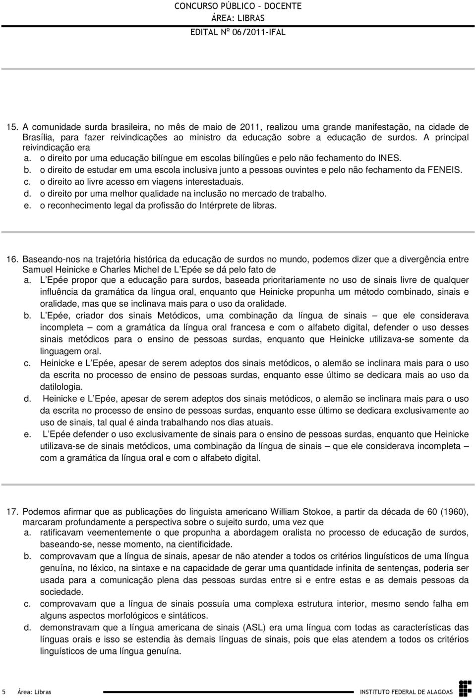 fechamento da FENEIS c o direito ao livre acesso em viagens interestaduais d o direito por uma melhor qualidade na inclusão no mercado de trabalho e o reconhecimento legal da profissão do Intérprete