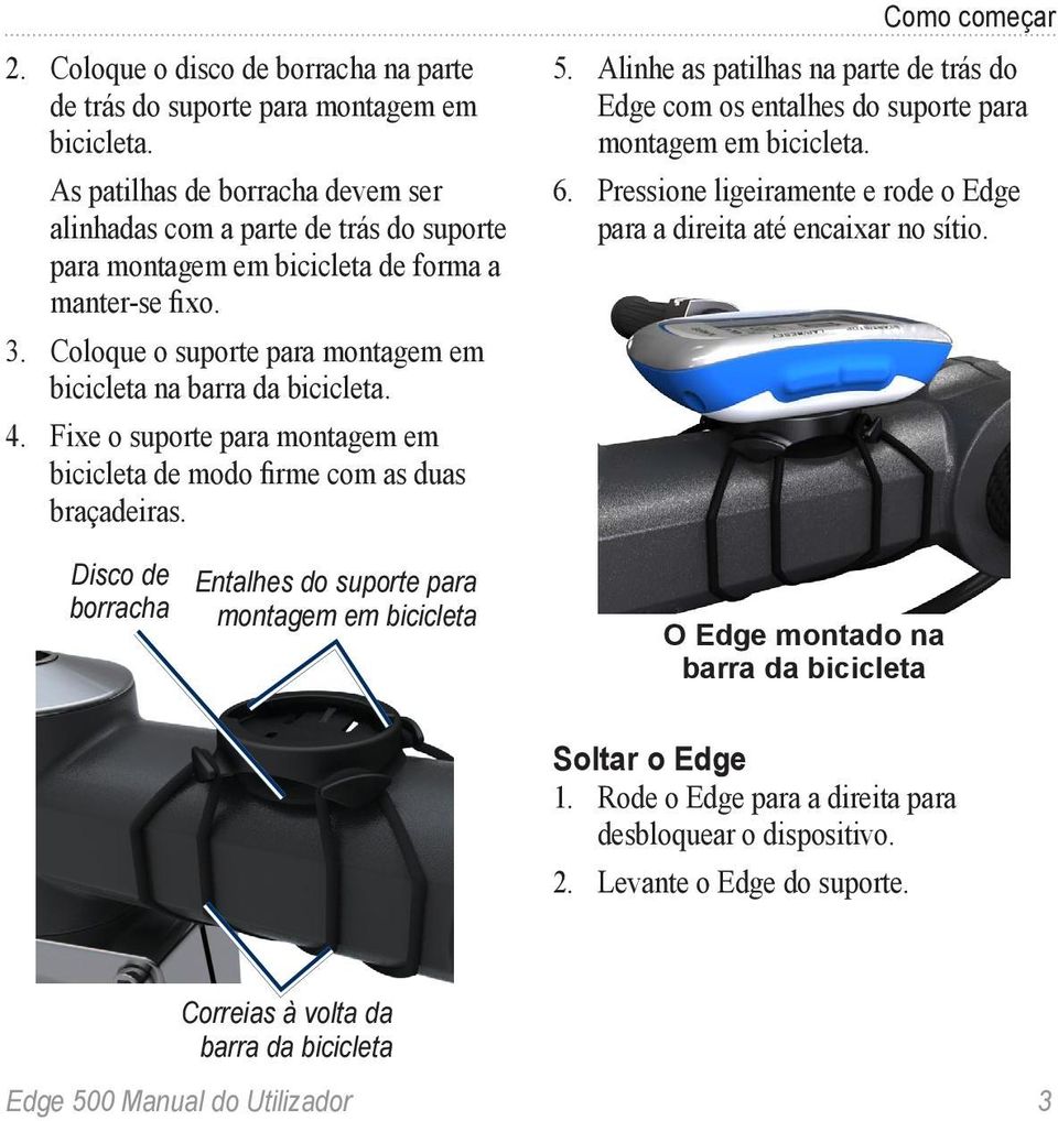 4. Fixe o suporte para montagem em bicicleta de modo firme com as duas braçadeiras. Como começar 5. Alinhe as patilhas na parte de trás do Edge com os entalhes do suporte para montagem em bicicleta.