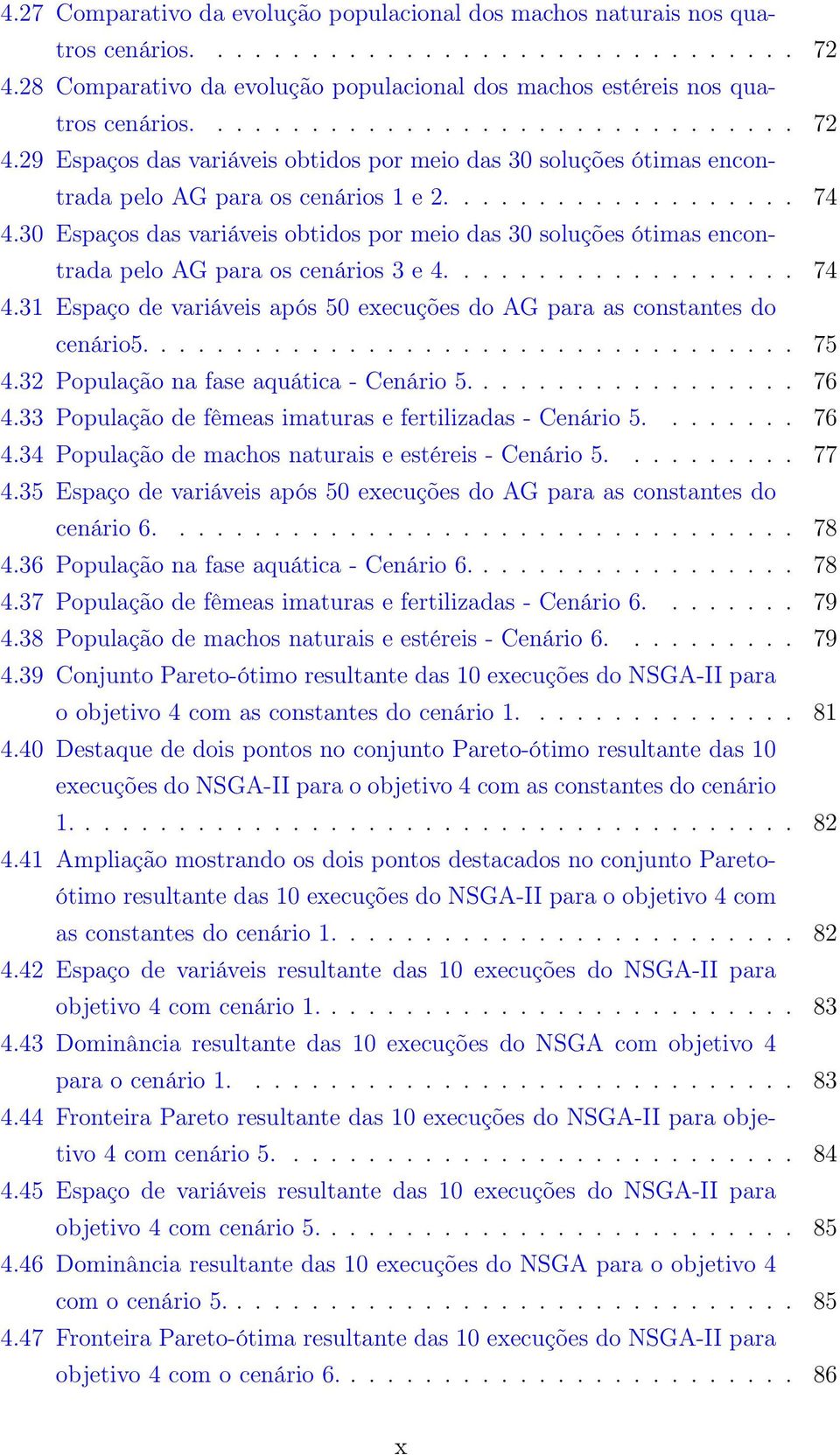 29 Espaços das variáveis obtidos por meio das 3 soluções ótimas encontrada pelo AG para os cenários 1 e 2................... 74 4.